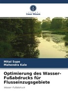 Mahendra Kale, Mita Supe, Mital Supe - Optimierung des Wasser-Fußabdrucks für Flusseinzugsgebiete