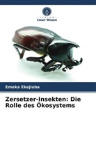 Emeka Ekejiuba - Zersetzer-Insekten: Die Rolle des Ökosystems