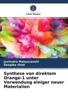 Jyotindr Mahyavanshi, Jyotindra Mahyavanshi, Deepika Shah - Synthese von direktem Orange-1 unter Verwendung einiger neuer Materialien