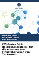 Ms Monira Khaton, Mst Monira Khaton, Rms Shahnawas, Md Muna Shaik, Md Munan Shaik - Effizientes DNA-Reinigungsprotokoll für die Abnahme von Fingerabdrücken von Zuckerrohr