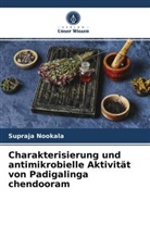 Supraja Nookala - Charakterisierung und antimikrobielle Aktivität von Padigalinga chendooram