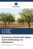 A K Pandey, A. K. Pandey, C Pandey, C S Pandey, C. S. Pandey, R Singh... - Sanierung salzbelasteter Böden durch Anpflanzung von Obstbäumen