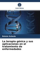 Bekele Kebede - La terapia génica y sus aplicaciones en el tratamiento de enfermedades