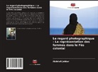 Abdelali Jebbar - Le regard photographique : La représentation des femmes dans le Fès colonial