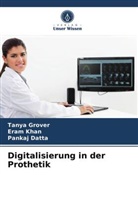 Pankaj Datta, Tany Grover, Tanya Grover, Era Khan, Eram Khan - Digitalisierung in der Prothetik