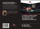 Dr. Utkarsh Gupta, Utkarsh Gupta, Dr. Shivani Saran, Shivani Saran, Akash Raj Sharma, Dr. Akash Raj Sharma - L'implant comme option de traitement dans la réhabilitation des maxillaires postérieurs