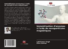 Esha Dwivedi, Lalit Kumar Singh - Immobilisation d'enzymes à l'aide de nanoparticules magnétiques
