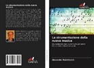 Alexander Radvilovich - La strumentazione della nuova musica
