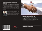 Sebastián Arcila Pérez - Multi-affiliation et négociation collective