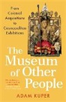 ADAM KUPER, Adam Kuper, Kuper Adam - The Museum of Other People