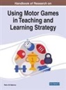 GIL-MADRONA, Pedro Gil-Madrona - Handbook of Research on Using Motor Games in Teaching and Learning Strategy