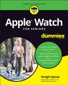 D Spivey, Dwight Spivey, Spivey Dwight - Apple Watch for Seniors for Dummies