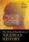 Toyin Falola, Matthew Heaton - Oxford Handbook of Nigerian History