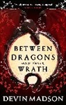 DEVIN MADSON, Devin Madson - Between Dragons and Their Wrath