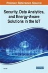 Hei, Xiali Hei - Security, Data Analytics, and Energy-Aware Solutions in the IoT