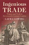 Laura Gowing, Laura (King's College London) Gowing, Laura (King''s College London) Gowing, Gowing Laura - Ingenious Trade