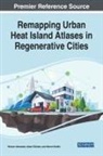 ABUSAADA ELSHATER, Hisham Abusaada, Abeer Elshater, Marwa Khalifa - Remapping Urban Heat Island Atlases in Regenerative Cities
