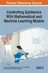 Eduardo M. Lacap Jr., Shajidmon Kolamban, Kamal Kumar, Jr. Eduardo M. Lacap, Ibrahim Sajath, Abraham Varghese... - Controlling Epidemics With Mathematical and Machine Learning Models