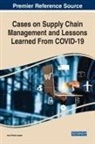 Lopes, Ana Paula Lopes - Cases on Supply Chain Management and Lessons Learned From COVID-19