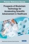 BORAH ZHANG DEKA, Malaya Dutta Borah, Ganesh Chandra Deka, Peng Zhang - Prospects of Blockchain Technology for Accelerating Scientific Advancement in Healthcare
