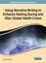 Bird, Jennifer Lynne Bird - Using Narrative Writing to Enhance Healing During and After Global Health Crises