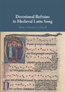 Mary Channen Caldwell, Mary Channen (University of Pennsylvania Caldwell, Mary Channen (University of Pennsylvania) Caldwell - Devotional Refrains in Medieval Latin Song