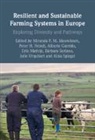Miranda M. P. (Wageningen Universiteit Meuwissen, Peter H. Feindt, Feindt Peter H., Peter H. Feint, Peter H. (Humboldt-Universitat zu Berlin) Feint, Alberto Garrido... - Resilient and Sustainable Farming Systems in Europe