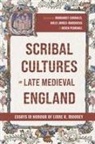 Margaret Connolly, Martha W. Driver, Holly James-Maddocks, Kathryn Kerby-Fulton, Derek Pearsall, Margaret Connolly... - Scribal Cultures in Late Medieval England