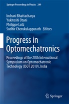 Indrani Bhattacharya, Sudhir Cherukulappurath, Philippe Lutz, Philippe Lutz et al, Yukitosh Otani, Yukitoshi Otani - Progress in Optomechatronics