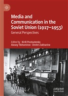 Kirill Postoutenko, Alexe Tikhomirov, Alexey Tikhomirov, Dmitri Zakharine - Media and Communication in the Soviet Union (1917-1953)