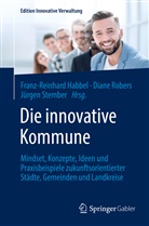 Franz-Reinhard Habbel, Dian Robers, Diane Robers, Jürgen Stember - Die innovative Kommune