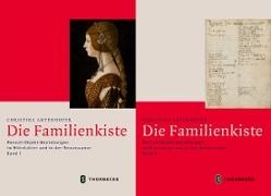 Christina Antenhofer - Die Familienkiste, 2 Bde. - Mensch-Objekt-Beziehungen im Mittelalter und in der Renaissance. Habilitationsschrift
