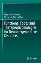 Preetha Elumalai, Preetham Elumalai, Lakshmi, Lakshmi, Sreeja Lakshmi - Functional Foods and Therapeutic Strategies for Neurodegenerative Disorders
