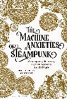 Kathe Hicks Albrecht, ALBRECHT KATHE HICKS, Albrecht Kathe Hicks Albrecht - The Machine Anxieties of Steampunk