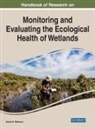 Rathoure, Ashok Rathoure, Ashok K. Rathoure - Handbook of Research on Monitoring and Evaluating the Ecological Health of Wetlands