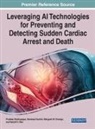 NIJALINGAPPA KAUTI, Mangesh M. Ghonge, Sandeep Kautish, Pradeep Nijalingappa - Leveraging AI Technologies for Preventing and Detecting Sudden Cardiac Arrest and Death