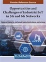 ALASTI, Hadi Alasti, Xiaohan Hu, Ajai Prakash, Poshan Yu - Opportunities and Challenges of Industrial IoT in 5G and 6G Networks