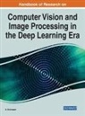 GARCIA-RODRIGUEZ, Jose Garcia-Rodriguez, A. Srinivasan - Handbook of Research on Computer Vision and Image Processing in the Deep Learning Era