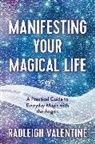 Radleigh Valentine, Valentine Radleigh - Manifesting Your Magical Life