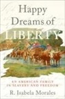 Morales, R. Isabela Morales, R. Isabela (Editor and Project Manager Morales - Happy Dreams of Liberty