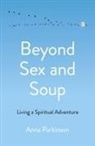 Anna Parkinson, Parkinson Anna - Beyond Sex and Soup