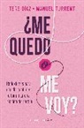 Tere Díaz, Manuel Turrent - ¿Me quedo o me voy?: Reflexiones para decidir continuar o terminar una relación de pareja / Should I Stay or Should I Go?