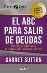Garret Sutton - El ABC para salir de deudas: Convierte las deudas malas en deudas buenas y fortalece tu crédito / The Abc's of Getting Out of Debt