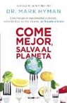 Mark Hyman - Come mejor, salva al planeta: Cómo recuperar nuestra salud, economía, comunidad y a nuestro planeta... un bocado a la vez/ Food Fix