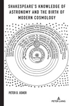 Peter D Usher, Peter D. Usher - Shakespeare's Knowledge of Astronomy and the Birth of Modern Cosmology