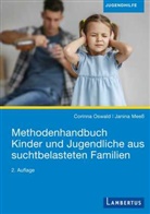 Janina Meeß, Corinn Oswald, Corinna Oswald - Methodenhandbuch Kinder und Jugendliche aus suchtbelasteten Familien