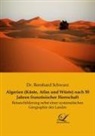 Bernhard Schwarz, Dr Bernhard Schwarz - Algerien (Küste, Atlas und Wüste) nach 50 Jahren französischer Herrschaft