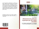 Belkacem Benguella, Faiza Bouazza - Élimination des polluants organiques par des argiles naturelles