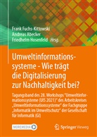 Andrea Abecker, Andreas Abecker, Frank Fuchs-Kittowski, Friedhelm Hosenfeld - Umweltinformationssysteme - Wie trägt die Digitalisierung zur Nachhaltigkeit bei?