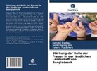 Rajib Chandr Das, Rajib Chandra Das, Jannatu Ferdous, Jannatul Ferdous, Fatem Zohura, Fatema Tuz Zohura - Stärkung der Rolle der Frauen in der ländlichen Landschaft von Bangladesch